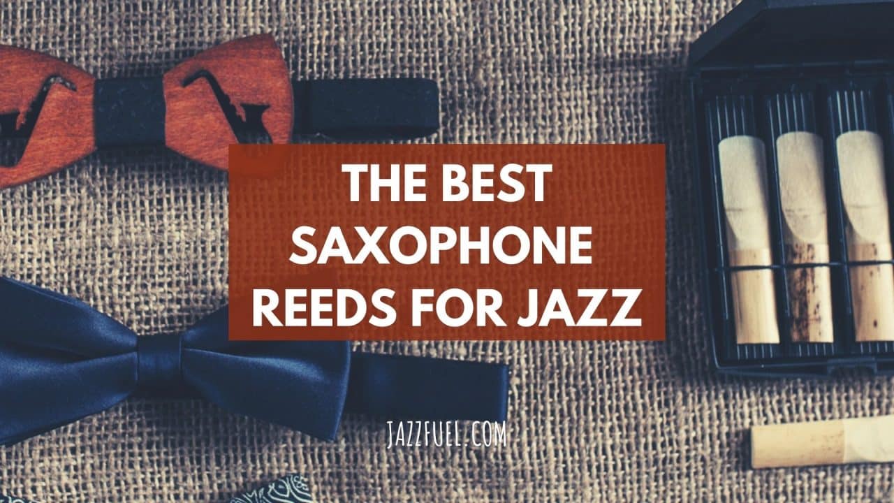 Superior Sound The Best Saxophone Reeds for Jazz