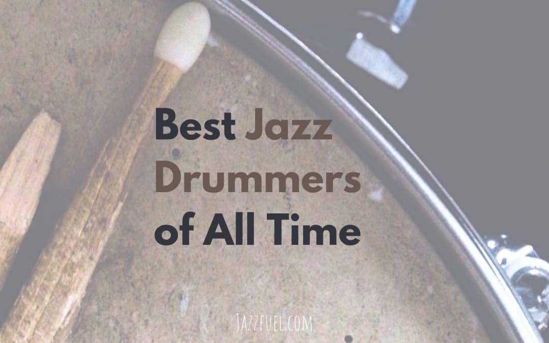 The Best Jazz Drummers of All Time