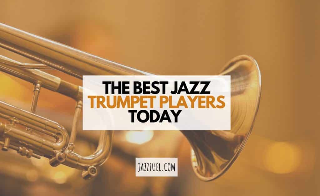 10 of the Best Modern Jazz Trumpet Players Jazzfuel