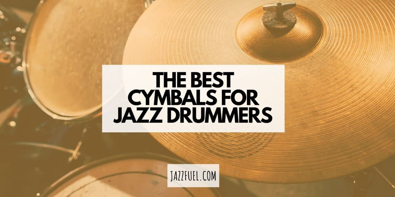The Best Cymbals for Jazz [Drummers Guide 2020]