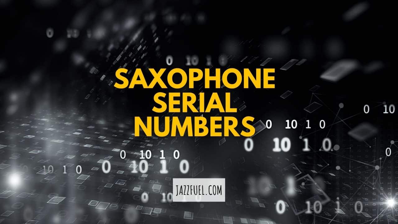 Untangling Saxophone Serial Numbers Guide) Jazzfuel