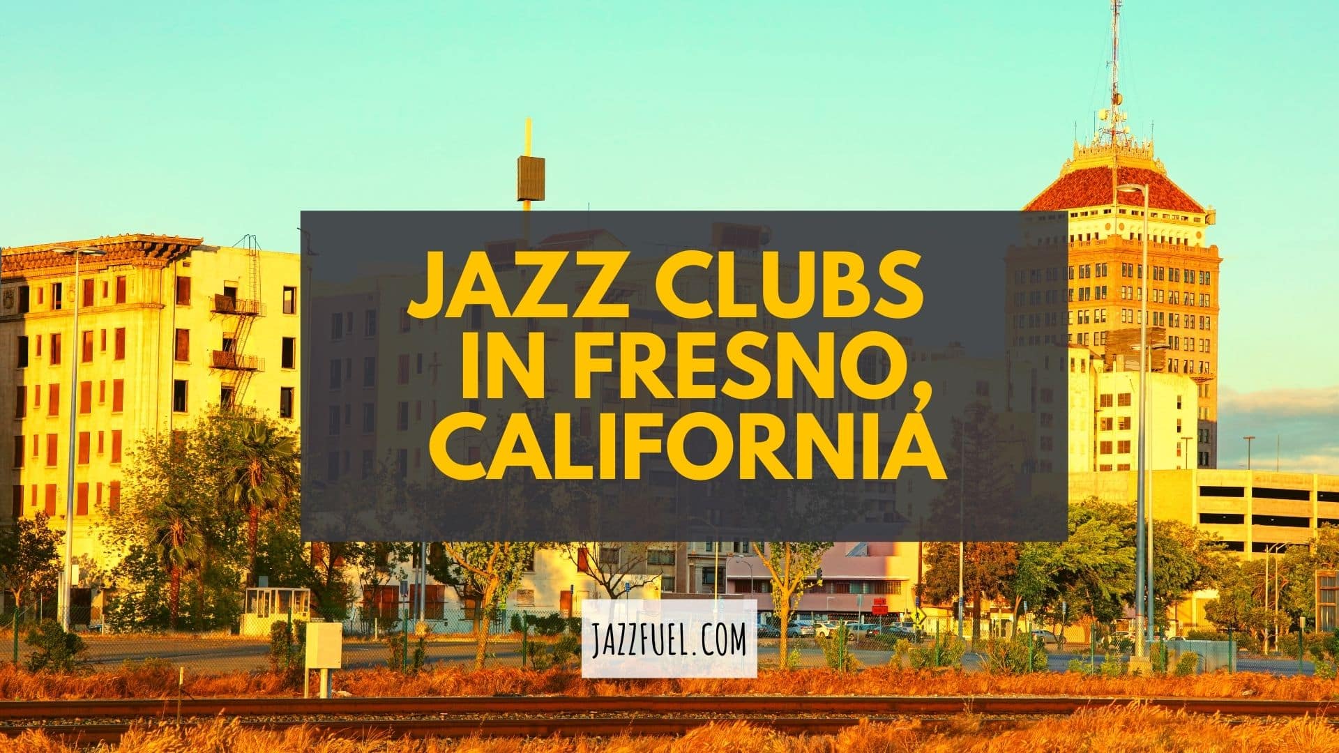 A Guide To Jazz Clubs In Fresno California 2021 