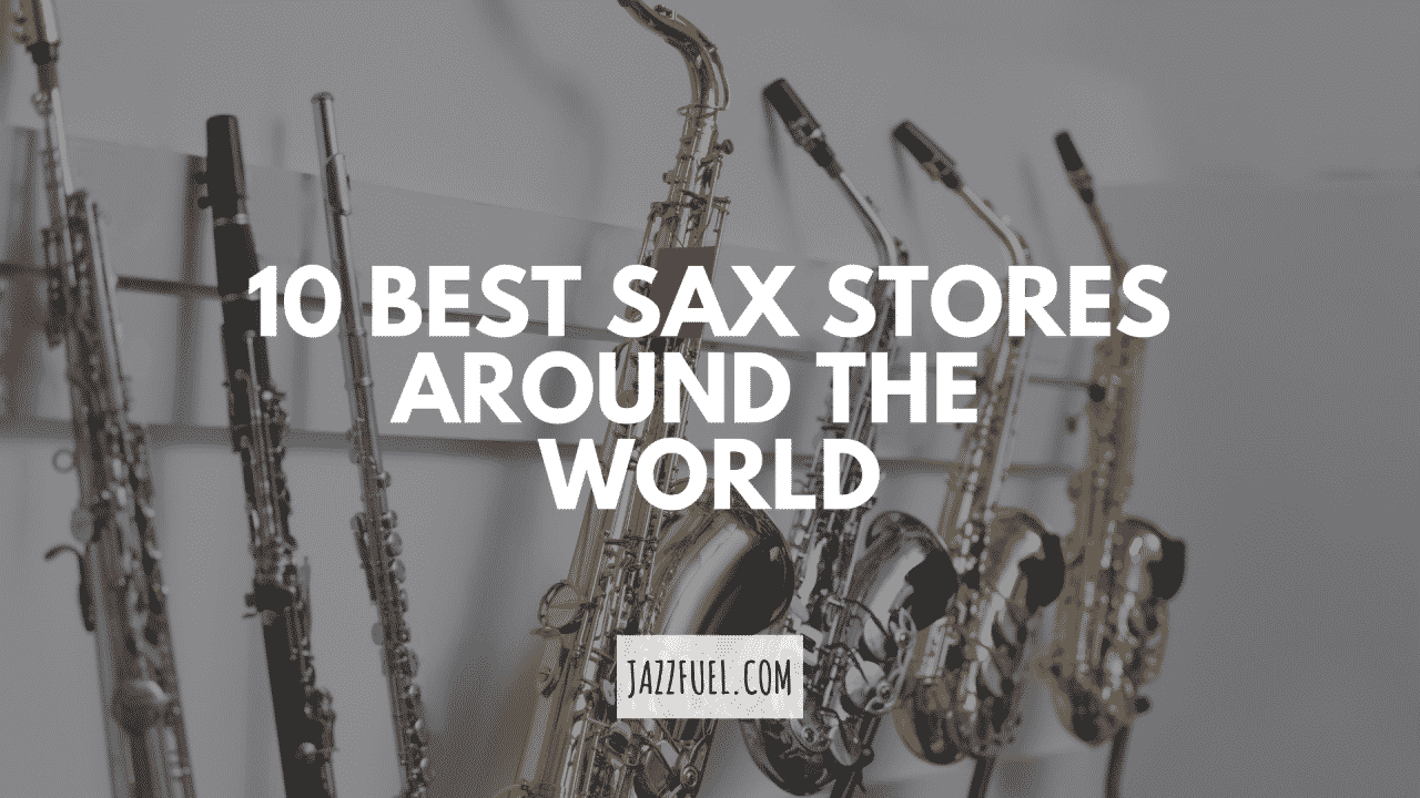 Unbeatable Saxophone Stores Around the World (2023) Jazzfuel