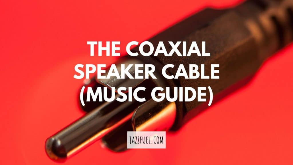 The Coaxial Speaker Cable (Guide) Jazzfuel