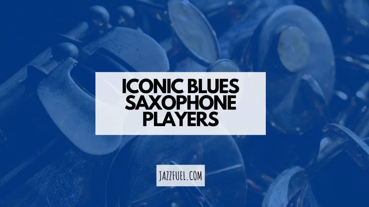 Famous Blues Saxophone Players (Essential Listening Guide) Jazzfuel