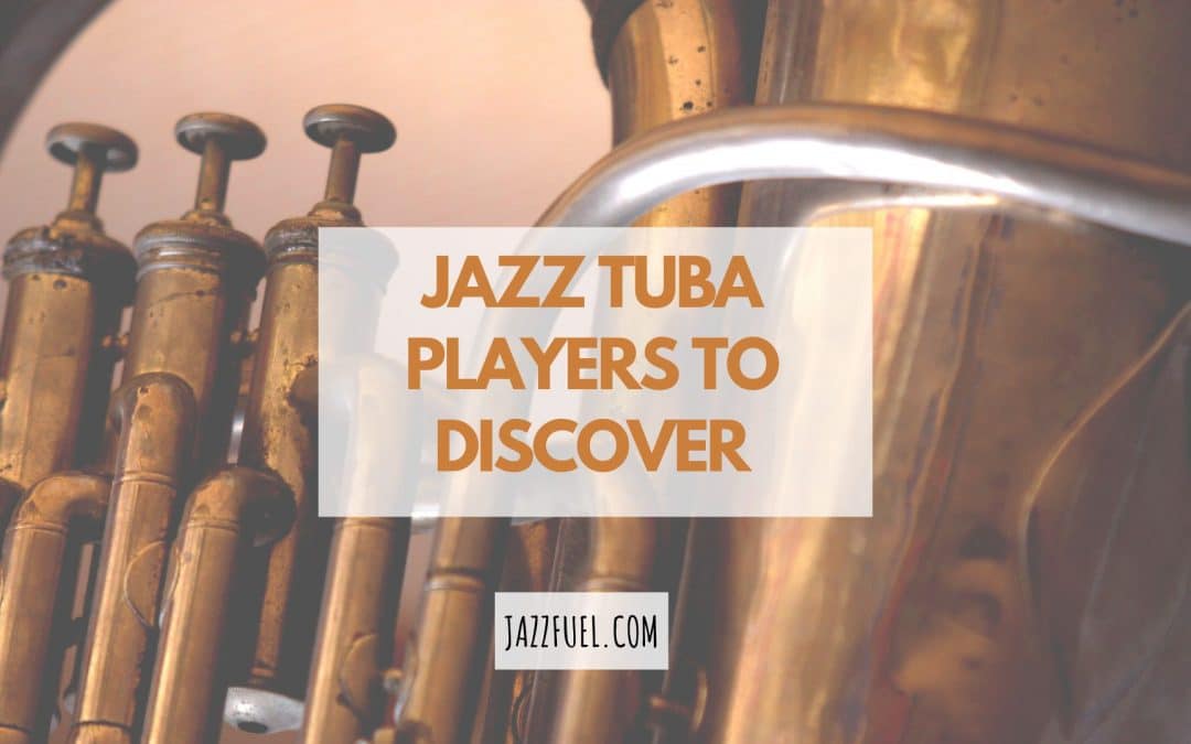 Jazz Tuba Trailblazing Musicians & Essential Listens