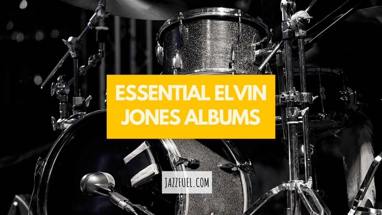 Elvin Jones Essential Albums by The Iconic Jazz Drummer Jazzfuel
