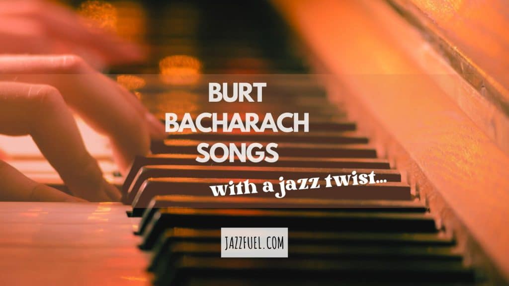Burt Bacharach Songs (with a jazz twist...) Jazzfuel