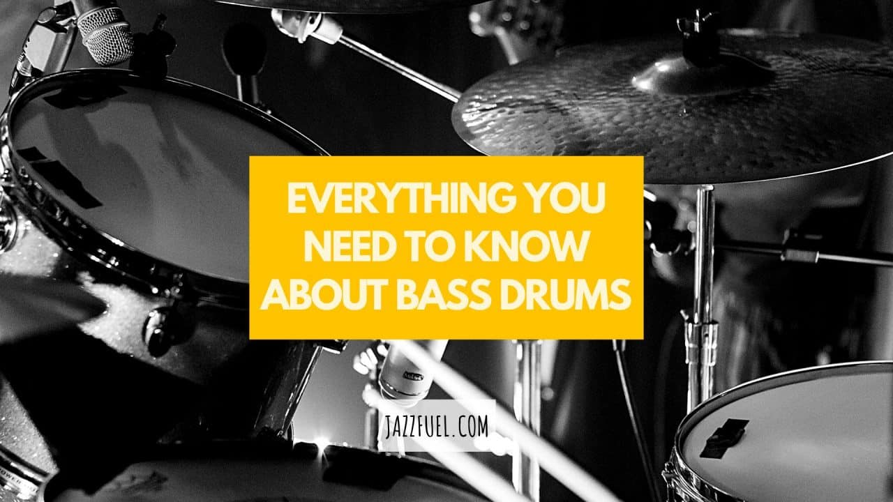 Everything You Need to Know About Bass Drums Jazzfuel