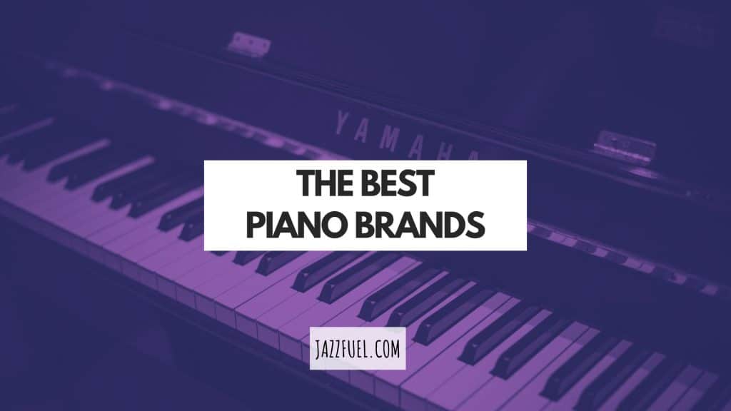 The Best Piano Brands Jazzfuel