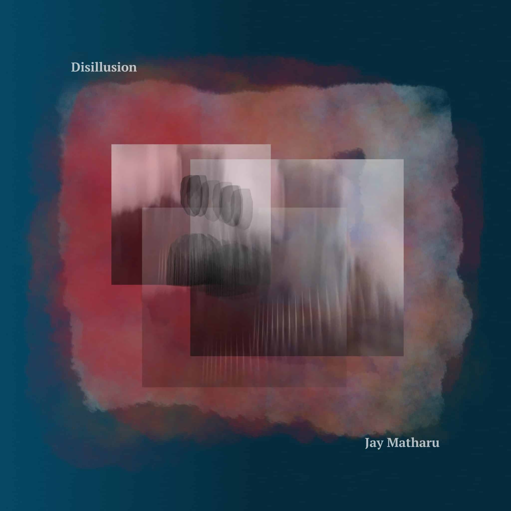 Jay Matharu | Disillusion | July 3, 2026