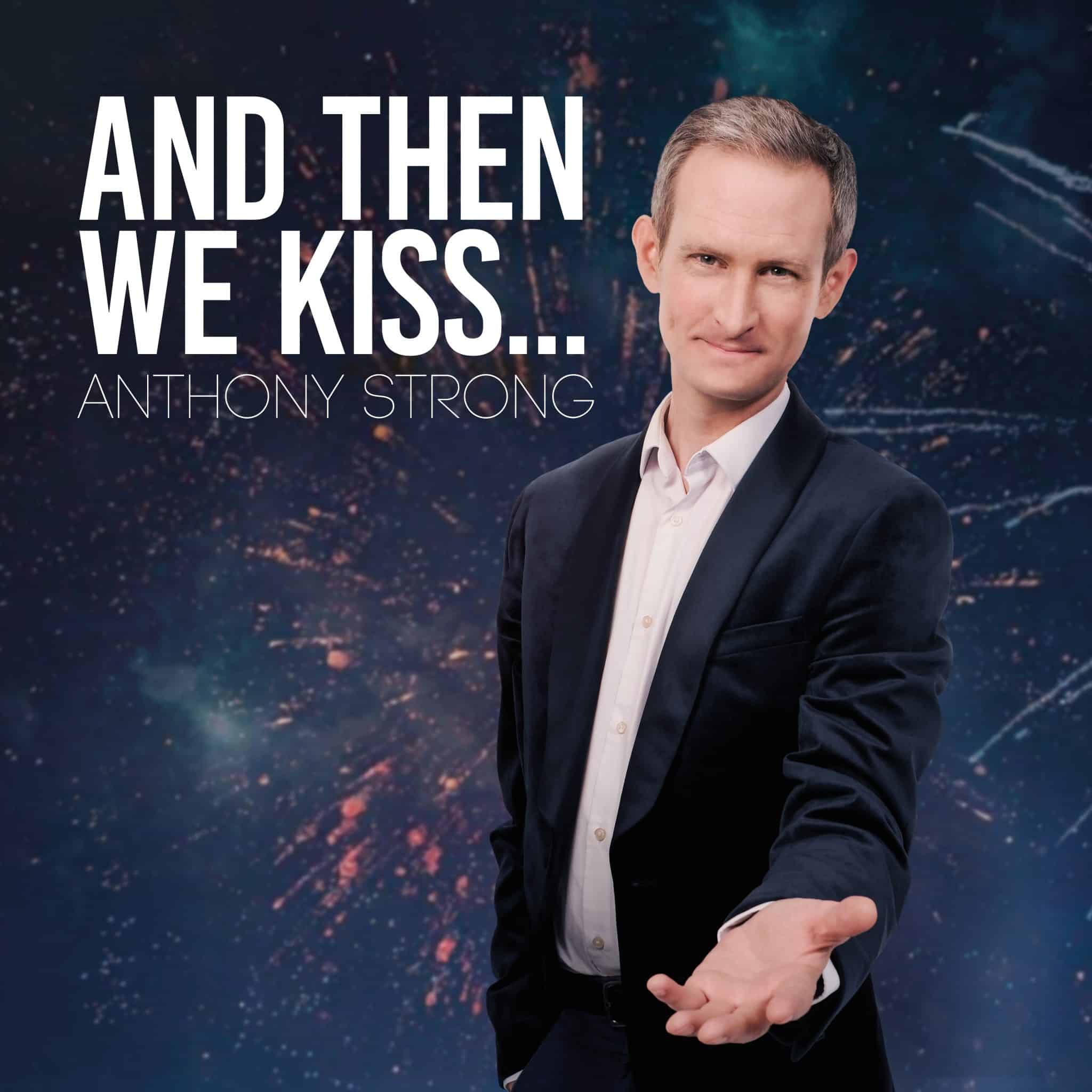 Anthony Strong | And Then We Kiss… | July 31, 2026